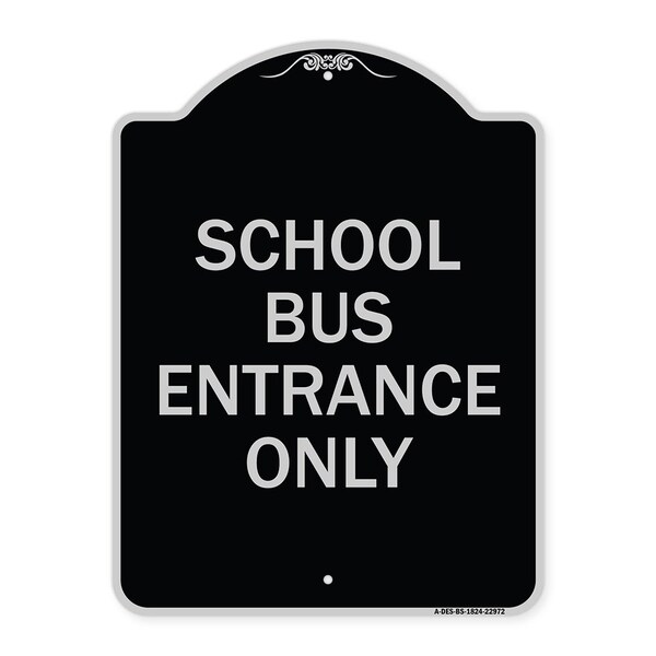 School Bus Entrance Only Heavy-Gauge Aluminum Architectural Sign, 24" x 18", BS-1824-22972